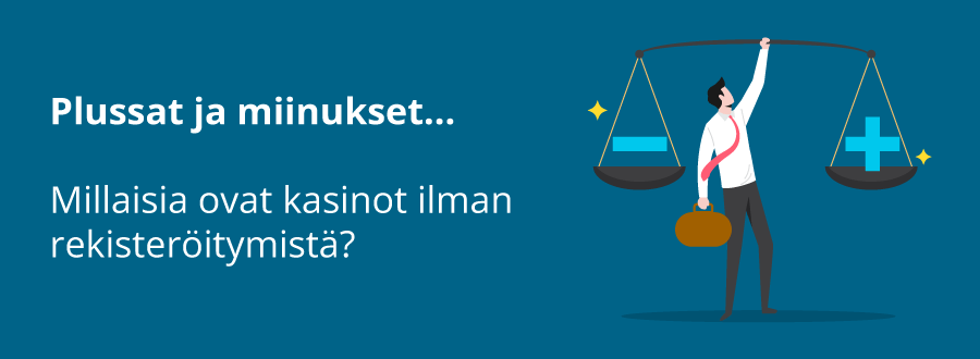 Kasinot ilman rekisteröitymistä plussat ja miinukset