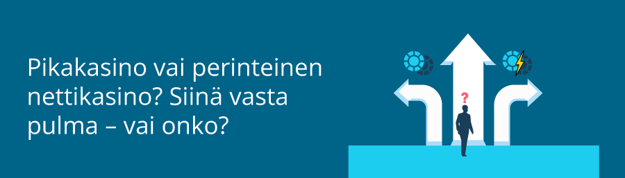 Perinteinen nettikasino vai pikakasino