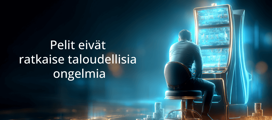 Uhkapelit eivät ratkaise taloudellisia ongelmia, muista vastuullinen pelaaminen.