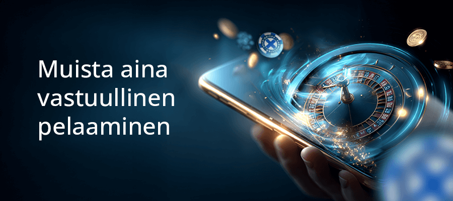 Muista aina vastuullinen pelaaminen