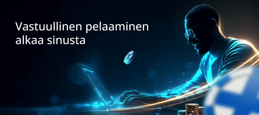 Vastuullinen pelaaminen alkaa sinusta