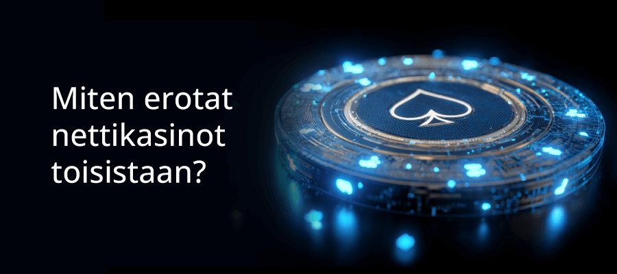 Miten erotat nettikasinot toisistaan?