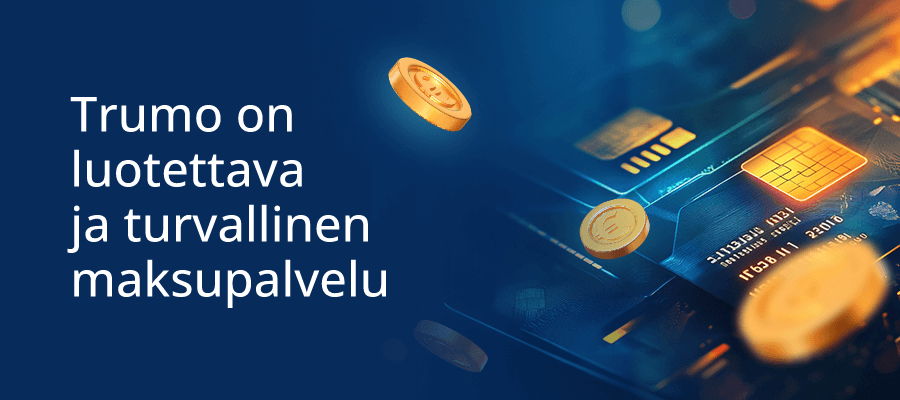 Trumo on luotettava ja turvallinen maksupalvelu