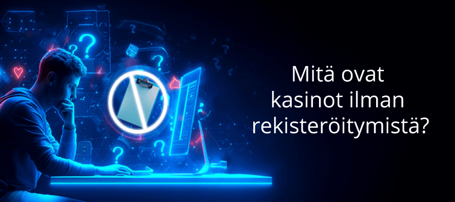 Mitä ovat kasinot ilman rekisteröitymistä?