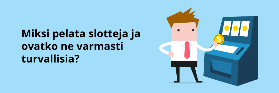 Kolikkopelit netissä slotit ovat turvallisia